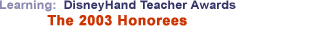 Learning: DisneyHand Teacher Awards: The 2003 Honorees
