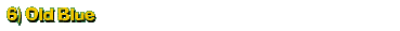 6) Old Blue