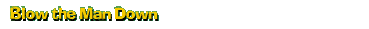 Blow the Man Down