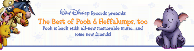 Walt Disney Records Presents The Best Of Pooh & Heffalumps, Too -- Pooh is back with all-new memorable music...and some new friends