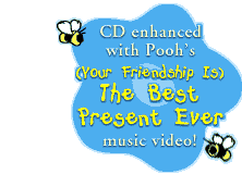 CD enhanced with Pooh's (Your Friendship Is) The Best Present Ever music video!