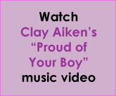 Watch Clay Aiken's "Proud Of Your Boy" Music Video