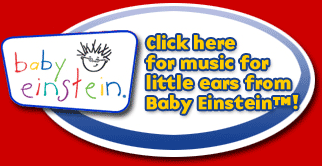 Baby Einstein® -- Click here for music for little ears from Baby Einstein™!