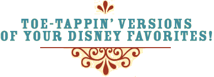 Toe-Tappin' Versions of Your Disney Favorites!