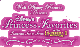 Walt Disney Records Presents Princess Favorites, Featuring Songs from Cinderella II