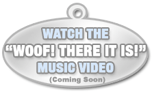 Watch The "Woof! There It Is!" Music Video