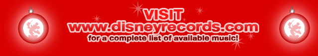 Visit www.disneyrecords.com for a complete list of available music!