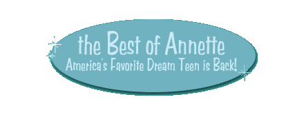 The Best of Annette - America's Favorite Dream Teen is Back!
