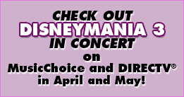 CHECK OUT DISNEYMANIA 3 IN CONCERT on MusicChoice and DIRECTV® in April and May!