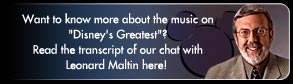 Want to know more about the music on "Disney's Greatest"? Read the transcript of our chat with Leornard Maltin here!