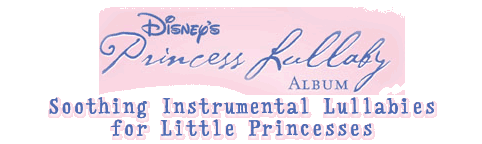 Disney's Princess Lullaby Album - Soothing Instrumental Lullabies for Little Princesses