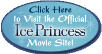 Click Here to Visit the Official -- Ice Princess -- Movie Site!