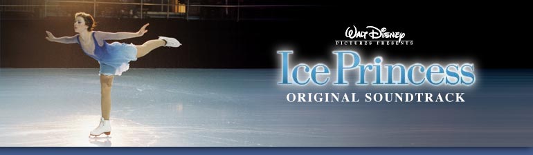 Walt Disney Pictures Presents -- Ice Princess Original Soundtrack