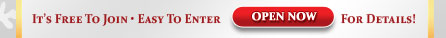 IT'S FREE TO JOIN - EASY TO ENTER - Open Now For Details