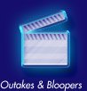 Outakes and Bloopers