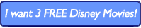 I want 3 FREE Disney Movies!