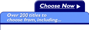 Choose Now -- Over 200 titles to choose from, including...