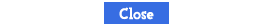 Close