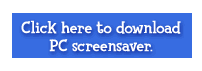 Click here to download PC screensaver.