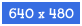  size of 640 x 480