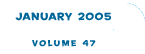 January 2005 - Volume 47