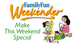Sign up for the new FamilyFun.com Weekender!