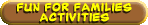 Fun for Families Activities