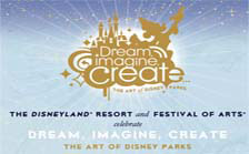 The Disneyland Resort and Festivals of Arts<br>Celebrates<br>Dream, Imagine, Create<br>The Art of Disney Parks<br>