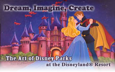 Dream, Imagine, Create. The Art of Disney Parks at the Disneyland® Resort
