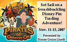 Set Sail on a Swashbuckling Disney Pin Trading Adventure! Nov 11-15, 2007 Presented by Disney Cruise Line®