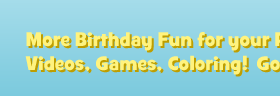 More Birthday Fun for your Preschooler: Videos, Games, Coloring! Go Now!