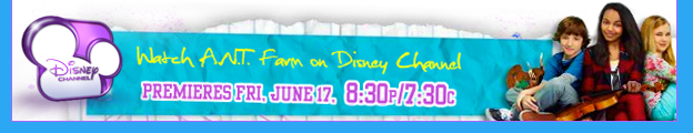 WATCH ANT FARM ON DISNEY CHANNEL PREMIERS FRI, JUNE 17. 8:30P/7:30C