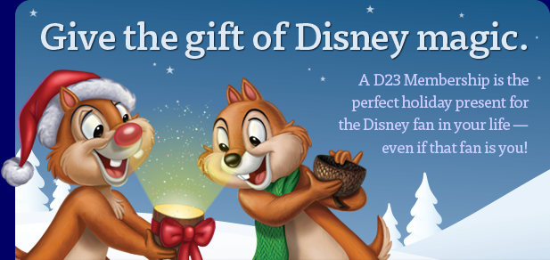 GIVE THE GIFT OF DISNEY MAGIC. A D23 Membership is the perfect holiday present for the Disney fan in your life — even if that fan is you!