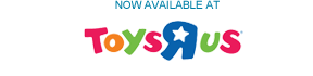 Now available at Toys-R-Us