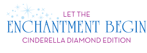 Let the enchantment begin - Cinderella Diamond Edition