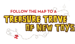 Follow the map to a treasure trove of new toys