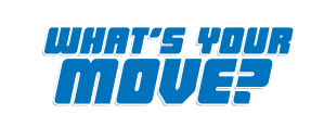 What's Your Move?
