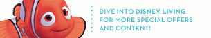 DIVE INTO DISNEY LIVING FOR MORE SPECIAL OFFERS AND CONTENT!