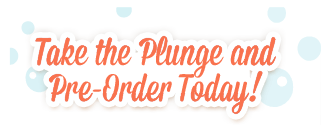 Take the Plunge and Pre-Order Today!