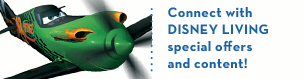 Connect with DISNEY LIVING special offers and content!