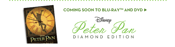 Coming Soon to Blu-Ray™ and DVD - Disney Peter Pan Diamond Edition