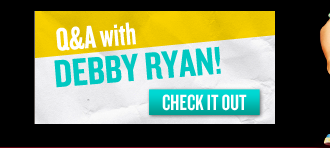 Q&A with DEBBY RYAN!