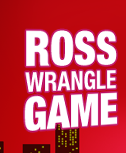 ROSS WRANGLE GAME