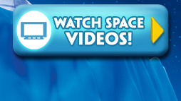WATCH SPACE VIDEOS!