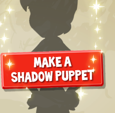 MAKE A SHADOW PUPPET