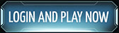 LOGIN AND PLAY NOW