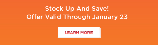 Stock Up and Save - Learn More!