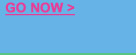 Go Now!