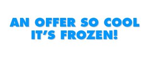 An Offer so Cool it's Frozen!