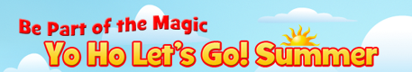 Be part of the magic. Yo Ho Let's go! Summer